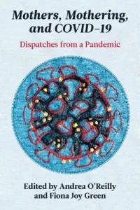 Mothers, Mothering, and Covid-19: Dispatches from the Pandemic (Green Fiona J.)(Paperback)