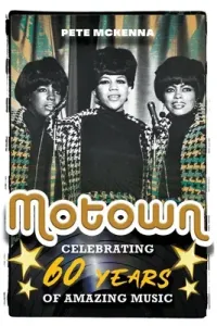 Motown: Celebrating 60 Years of Amazing Music (McKenna Pete)(Paperback)