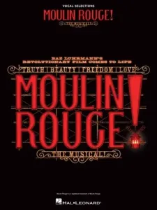 Moulin Rouge! the Musical: Vocal Selections: Vocal Selections (Hal Leonard Corp)(Paperback)
