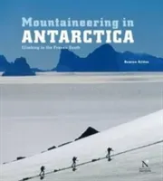 Mountaineering in Antarctica - Climbing in the Frozen South (Gildea Damien)(Pevná vazba)