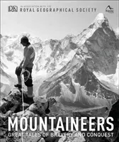 Mountaineers - Great tales of bravery and conquest (Royal Geographical Society)(Pevná vazba)