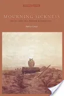 Mourning Sickness: Hegel and the French Revolution (Comay Rebecca)(Paperback)