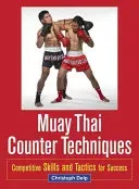 Muay Thai Counter Techniques: Competitive Skills and Tactics for Success (Delp Christoph)(Paperback)