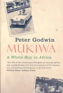 Mukiwa - A White Boy in Africa (Godwin Peter)(Paperback / softback)