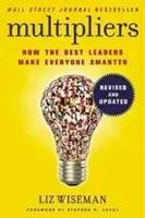 Multipliers, Revised and Updated - How the Best Leaders Make Everyone Smart (Wiseman Liz)(Paperback / softback)