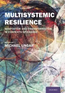 Multisystemic Resilience: Adaptation and Transformation in Contexts of Change (Ungar Michael)(Pevná vazba)