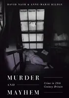 Murder and Mayhem: Crime in Twentieth-Century Britain (Nash David)(Paperback)