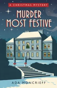 Murder Most Festive: A Cozy Christmas Mystery (Moncrieff Ada)(Paperback)