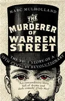 Murderer of Warren Street - The True Story of a Nineteenth-Century Revolutionary (Mulholland Marc)(Paperback / softback)