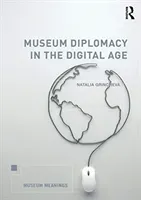 Museum Diplomacy in the Digital Age (Grincheva Natalia)(Paperback)