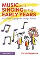 Music and Singing in the Early Years: A Guide to Singing with Young Children (Greenhalgh Zoe)(Paperback)