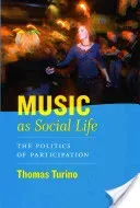 Music as Social Life - The Politics of Participation (Turino Thomas)(Paperback / softback)