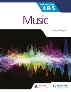 Music for the Ib Myp 4&5: Myp by Concept (Wright Samuel)(Paperback)