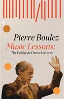Music Lessons - The College de France Lectures (Boulez Pierre)(Pevná vazba)