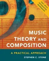 Music Theory and Composition: A Practical Approach (Stone Stephen C.)(Paperback)