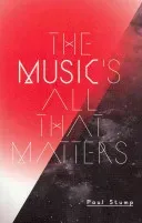 Music's All That Matters (Stump Paul)(Paperback / softback)