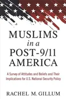 Muslims in a Post-9/11 America: A Survey of Attitudes and Beliefs and Their Implications for U.S. National Security Policy (Gillum Rachel M.)(Paperback)