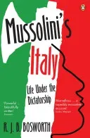 Mussolini's Italy - Life Under the Dictatorship, 1915-1945 (Bosworth R J B)(Paperback / softback)