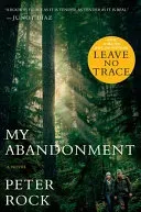 My Abandonment (Tie-In): Now a Major Film: Leave No Trace (Rock Peter)(Paperback)