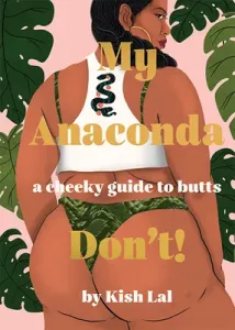 My Anaconda Don't!: A Cheeky Guide to Butts (Lal Kish)(Pevná vazba)