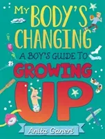 My Body's Changing: A Boy's Guide to Growing Up (Ganeri Anita)(Paperback / softback)