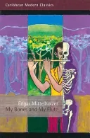 My Bones and My Flute: A Ghost Story in the Old-Fashioned Manner (Mittelholzer Edgar)(Paperback)