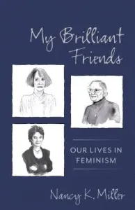 My Brilliant Friends: Our Lives in Feminism (Miller Nancy K.)(Pevná vazba)