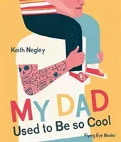 My Dad Used to Be So Cool (Negley Keith)(Paperback / softback)