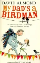 My Dad's a Birdman (Almond David)(Paperback / softback)