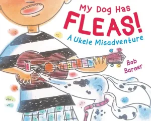 My Dog Has Fleas: A Ukulele Misadventure (Barner Bob)(Pevná vazba)