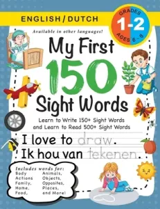 My First 150 Sight Words Workbook: (Ages 6-8) Bilingual (English / Dutch) (Engels / Nederlands): Learn to Write 150 and Read 500 Sight Words (Body, Ac (Dick Lauren)(Paperback)