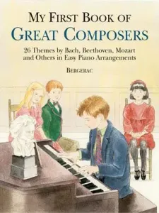 My First Book of Great Composers: 26 Themes by Bach, Beethoven, Mozart and Others in Easy Piano Arrangements (Bergerac)(Paperback)
