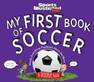 My First Book of Soccer: A Rookie Book (a Sports Illustrated Kids Book) (The Editors of Sports Illustrated Kids)(Pevná vazba)