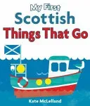 My First Scottish Things That Go (McLelland Kate)(Board Books)