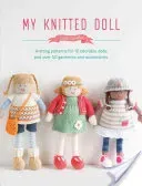 My Knitted Doll: Knitting Patterns for 12 Adorable Dolls and Over 50 Garments and Accessories (Crowther Louise)(Paperback)