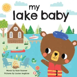My Lake Baby (Rossner Rose)(Board Books)