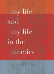 My Life and My Life in the Nineties (Hejinian Lyn)(Paperback)