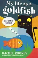 My Life as a Goldfish - and other poems (Rooney Rachel)(Paperback / softback)