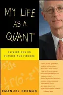 My Life as a Quant: Reflections on Physics and Finance (Derman Emanuel)(Paperback)