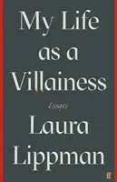 My Life as a Villainess - Essays (Lippman Laura)(Pevná vazba)