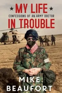 My Life in Trouble - Confessions of an Army Doctor (Beaufort Mike)(Paperback)