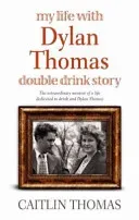 My Life With Dylan Thomas - Double Drink Story (Thomas Caitlin)(Paperback / softback)