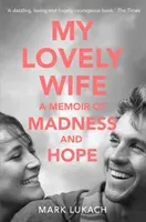 My Lovely Wife - A Memoir of Madness and Hope (Lukach Mark)(Paperback / softback)