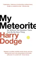 My Meteorite - Or, Without The Random There Can Be No New Thing (Dodge Harry)(Pevná vazba)