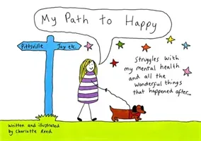 My Path to Happy - Struggles with my mental health and all the wonderful things that happened after (Reed Charlotte)(Pevná vazba)