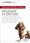 My Revision Notes: Edexcel GCSE (9-1) History: Medicine in Britain, c1250-present and The British sector of the Western Front, 1914-18 (Slater Sam)(Paperback / softback)