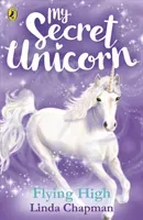 My Secret Unicorn: Flying High (Chapman Linda)(Paperback / softback)