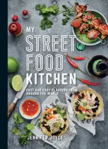 My Street Food Kitchen: Fast and Easy Flavours from Around the World (Joyce Jennifer)(Paperback)