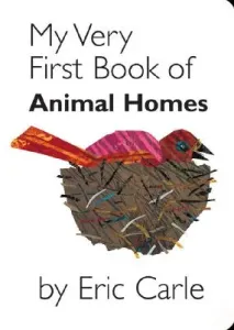 My Very First Book of Animal Homes (Carle Eric)(Board Books)
