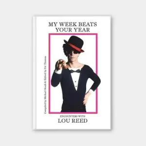 My Week Beats Your Year: Encounters with Lou Reed (Heath)(Pevná vazba)